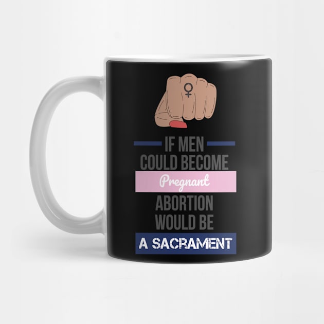 if men could become pregnant abortion would be a sacrament by Lin Watchorn 